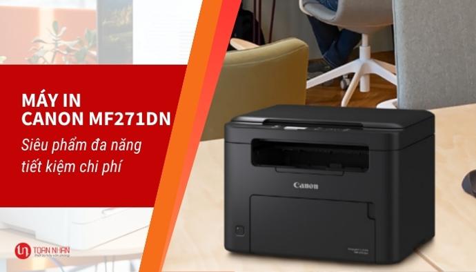 Tổng quan máy in Canon MF271DN Máy in đa chức năng Canon MF271DN chính hãng